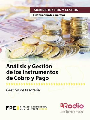 cover image of Análisis y Gestión de los instrumentos de Cobro y Pago. Financiación de empresas. Administración y Gestión